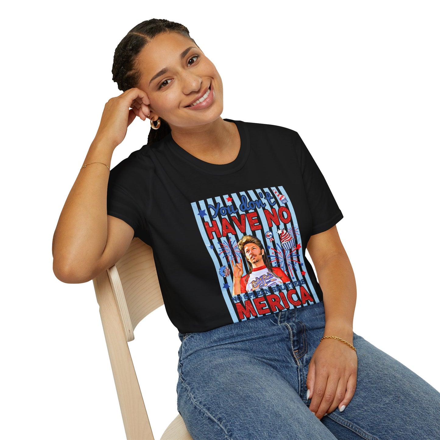You Don't Have No 'Merica T-Shirt — Funny Patriotic 4th of July Tee