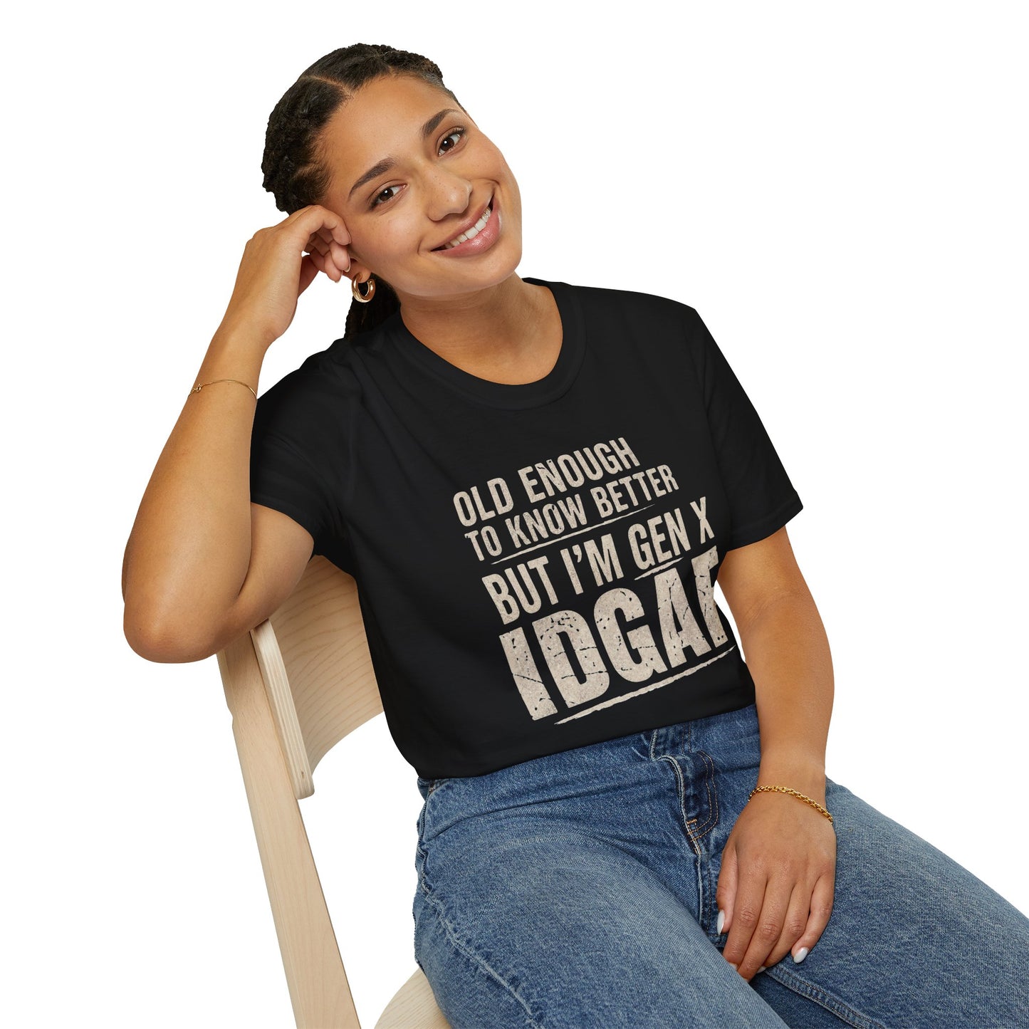 Gen X IDGAF  "Old Enough to Know Better" Tee