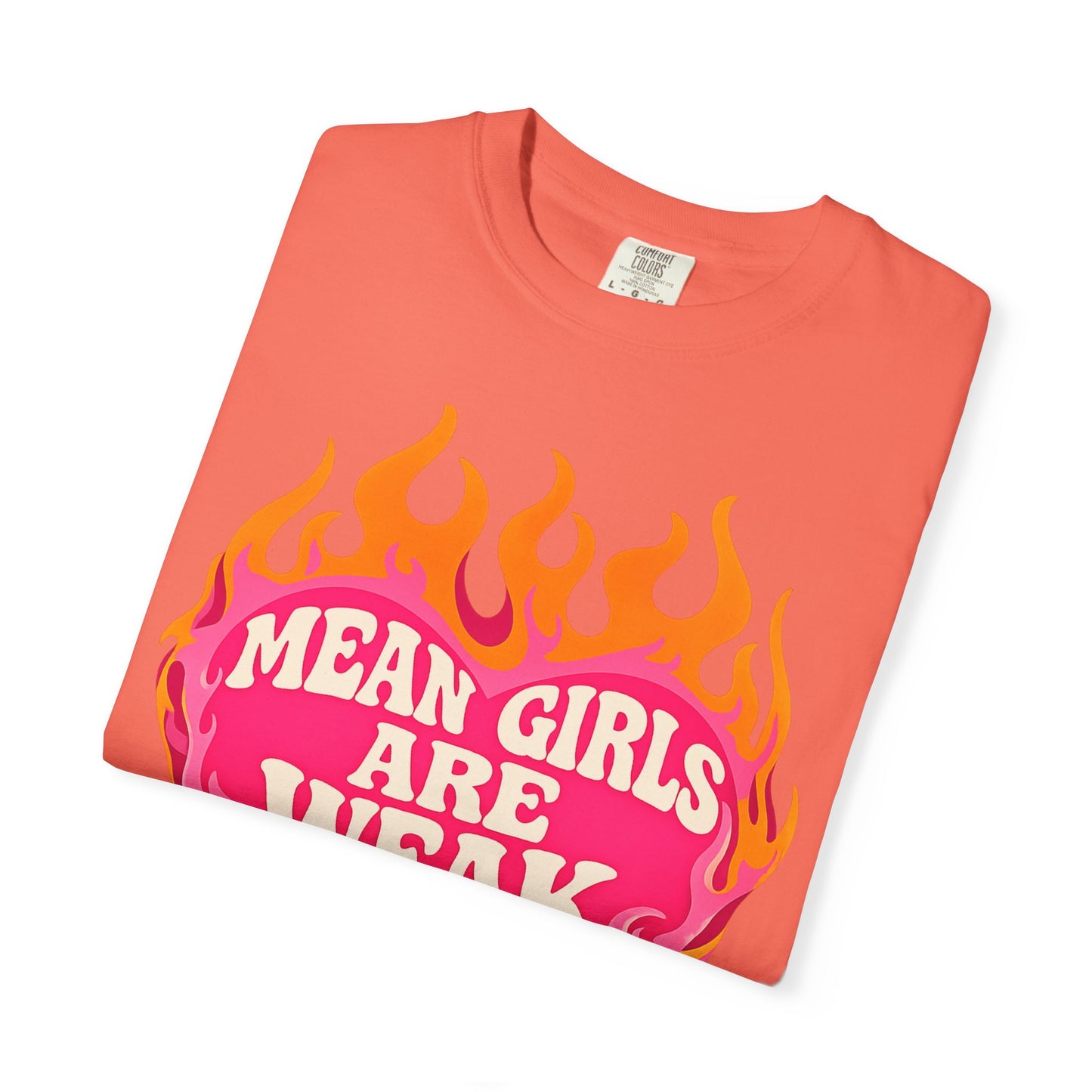Mean Girls Are Weak Flame Heart T-Shirt