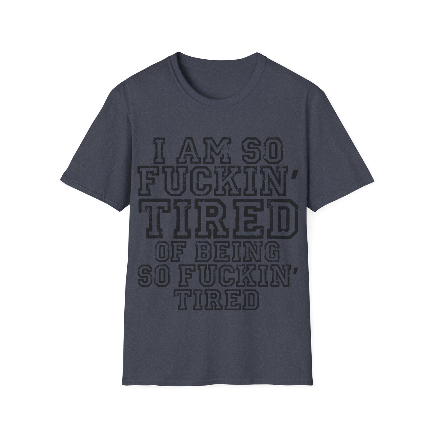 I Am So Fucking Tired Tee — Bold Graphic Statement Shirt