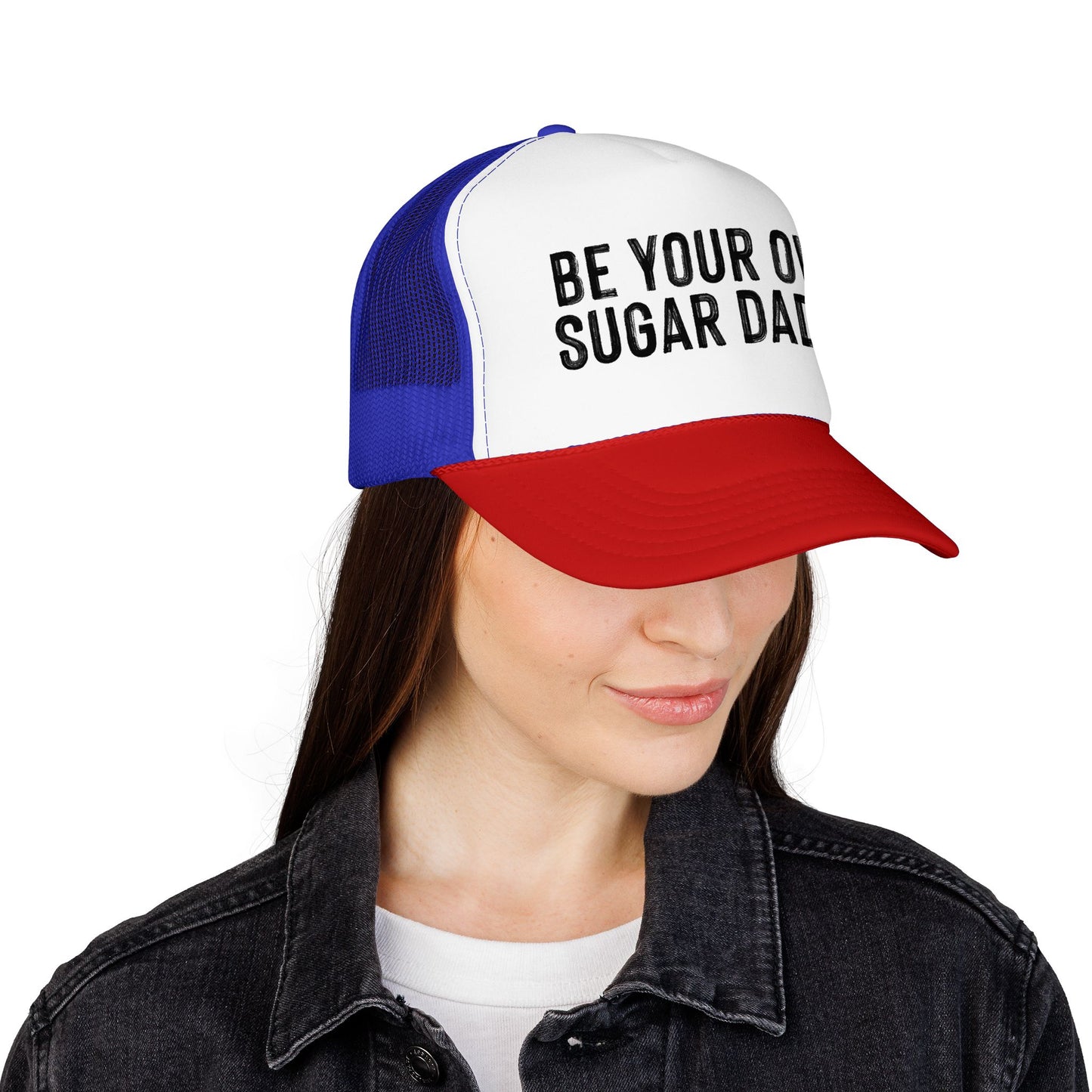 Be Your Own Sugar Daddy Foam Trucker Hat