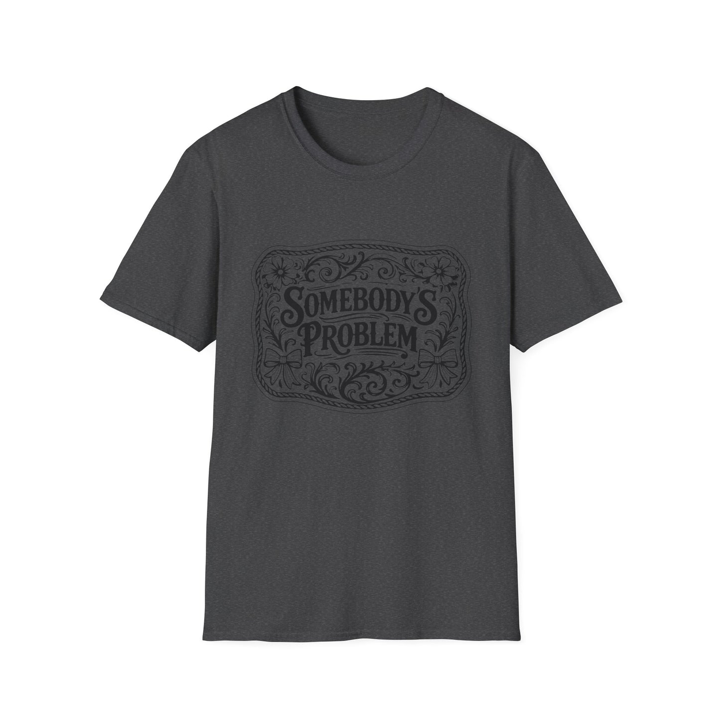 Somebody's Problem T-Shirt