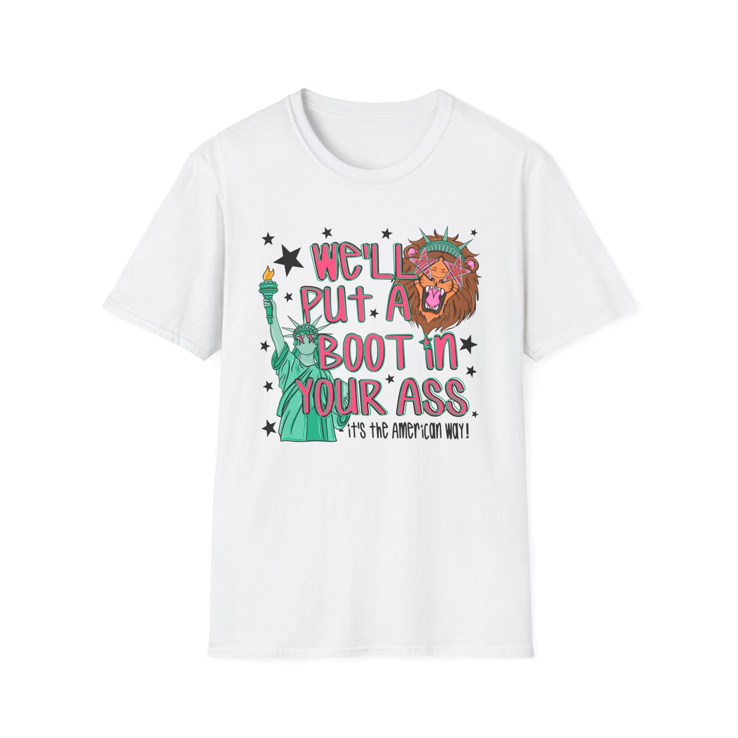 T-Shirt — “We’ll Put a Boot in Your Ass” Statue of Liberty Political Graphic Tee