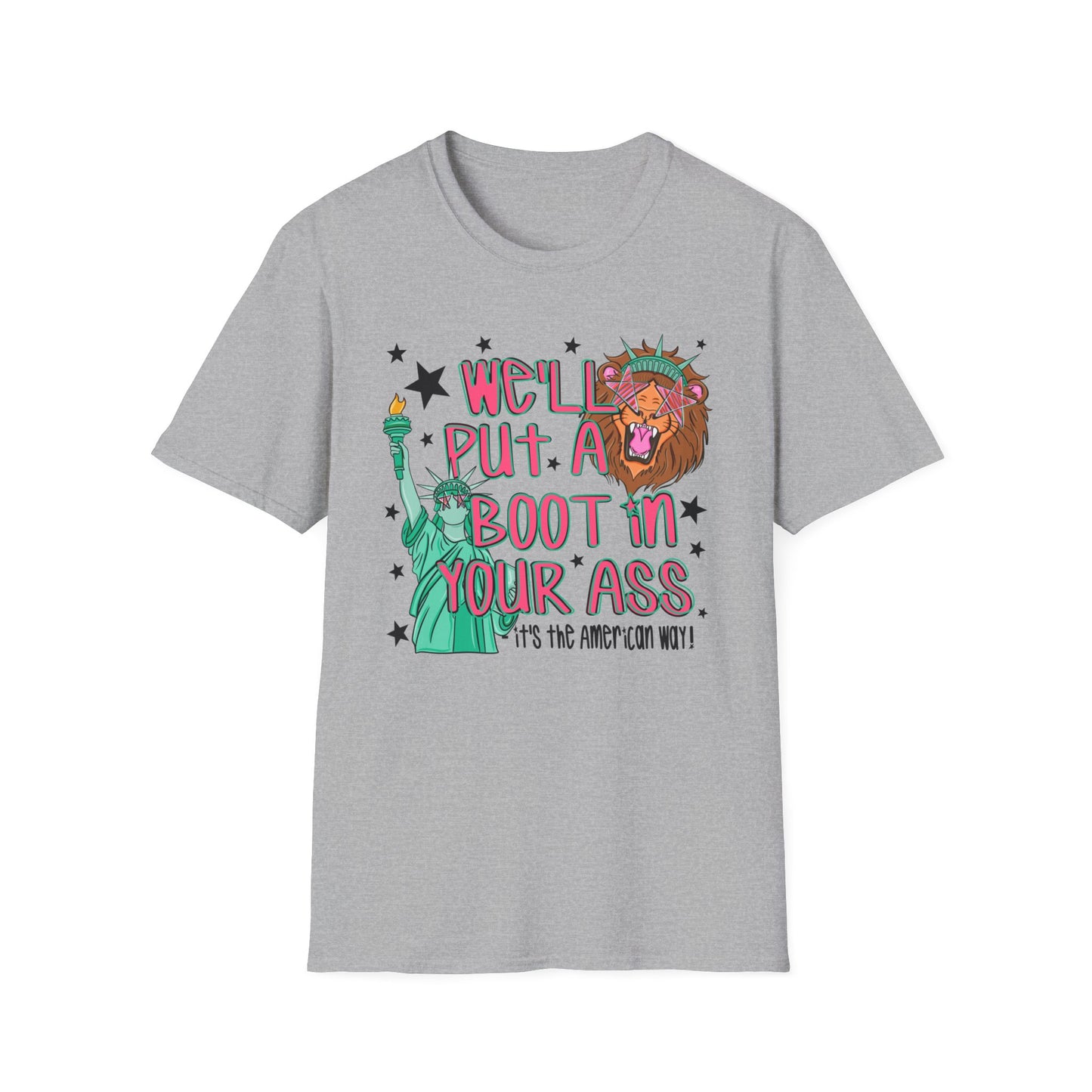 T-Shirt — “We’ll Put a Boot in Your Ass” Statue of Liberty Political Graphic Tee