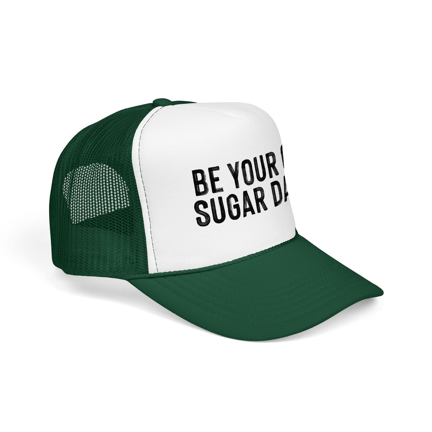 Be Your Own Sugar Daddy Foam Trucker Hat