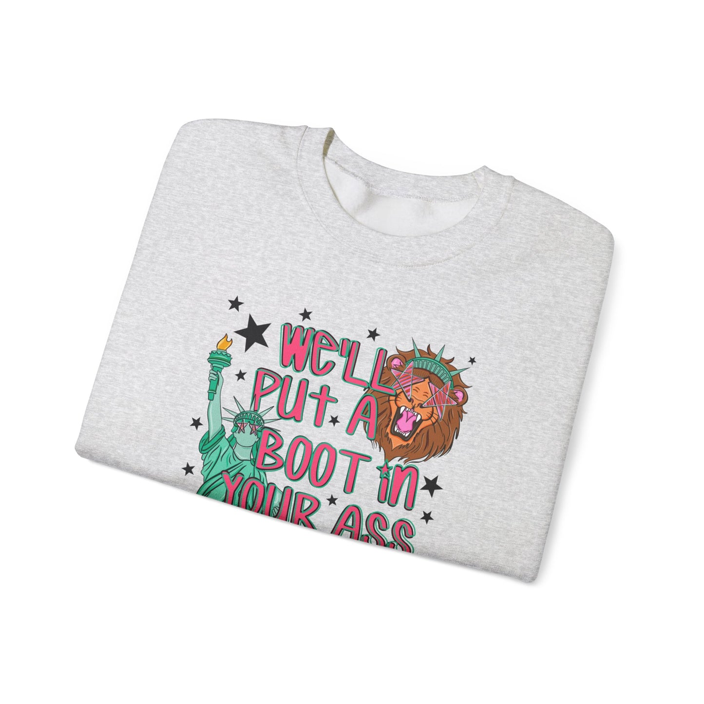 Crewneck Sweatshirt — “We’ll Put a Boot in Your Ass” Patriotic Statue of Liberty Design