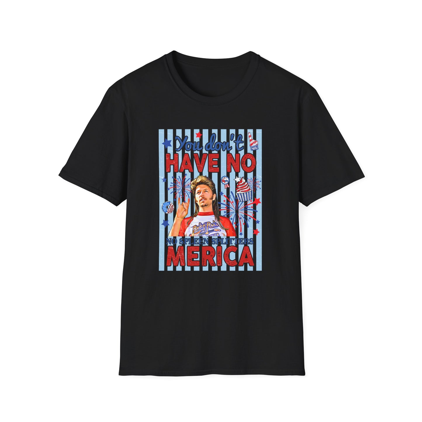 You Don't Have No 'Merica T-Shirt — Funny Patriotic 4th of July Tee