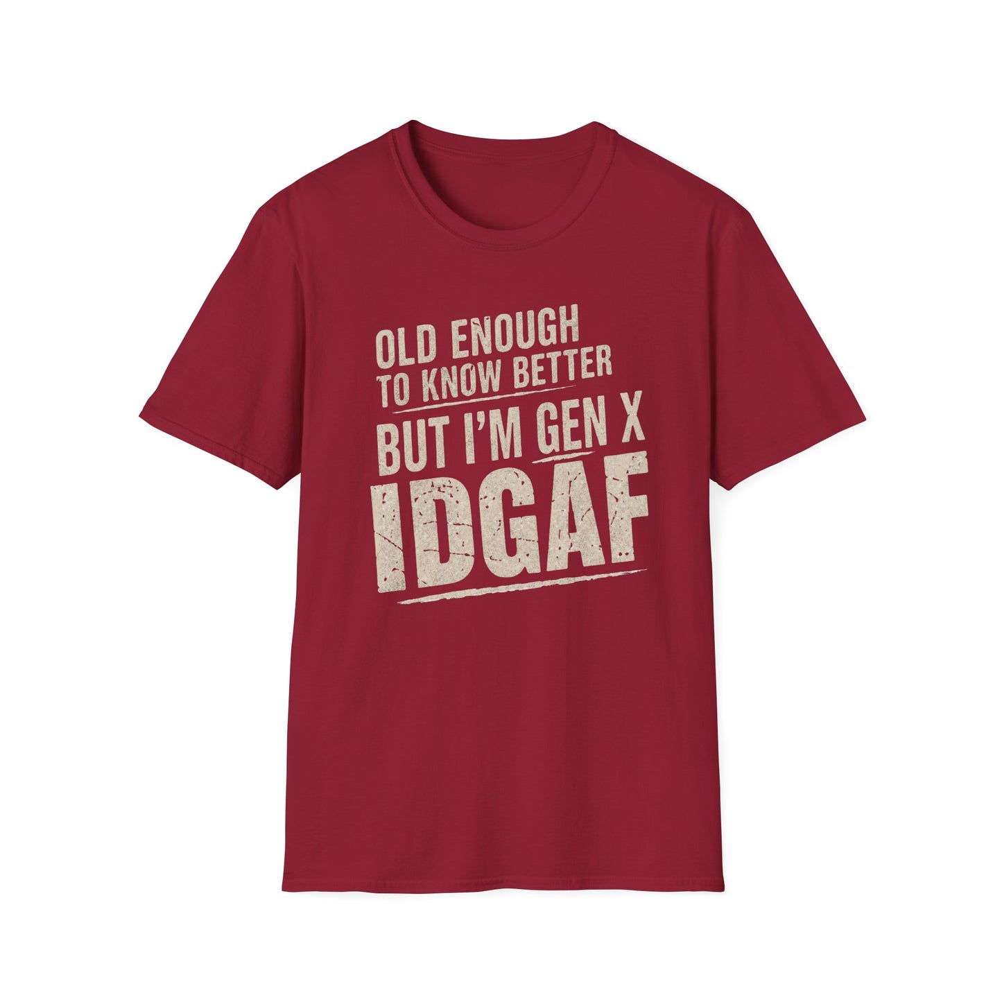 Gen X IDGAF  "Old Enough to Know Better" Tee