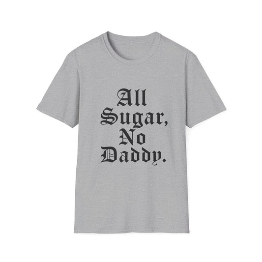 All Sugar, No Daddy T-Shirt