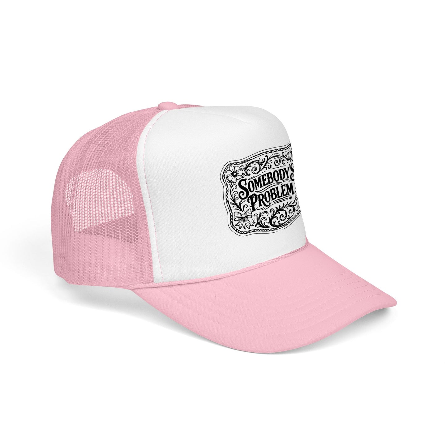 Somebody's Problem Foam Trucker Hat