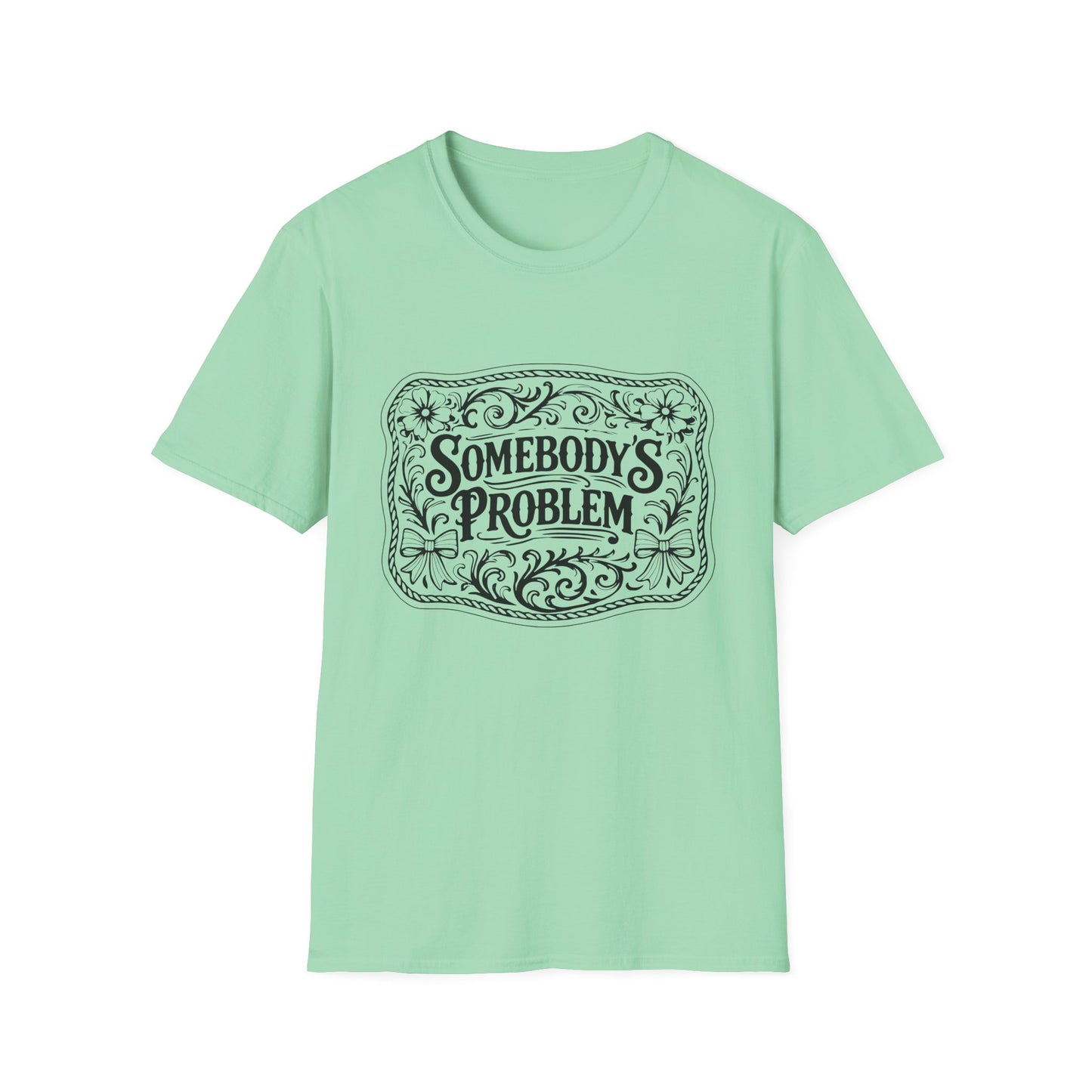 Somebody's Problem T-Shirt