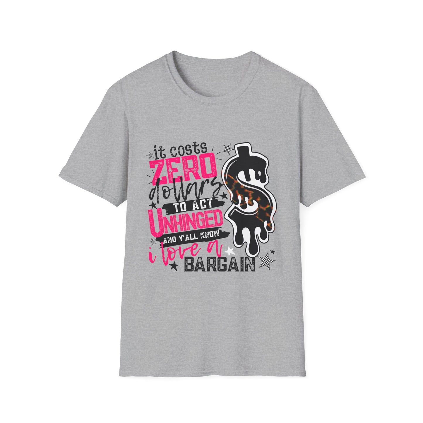"It Costs Zero Dollars to Act Unhinged" Graphic Tee