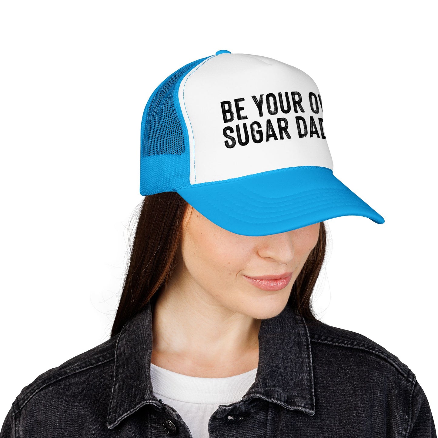 Be Your Own Sugar Daddy Foam Trucker Hat