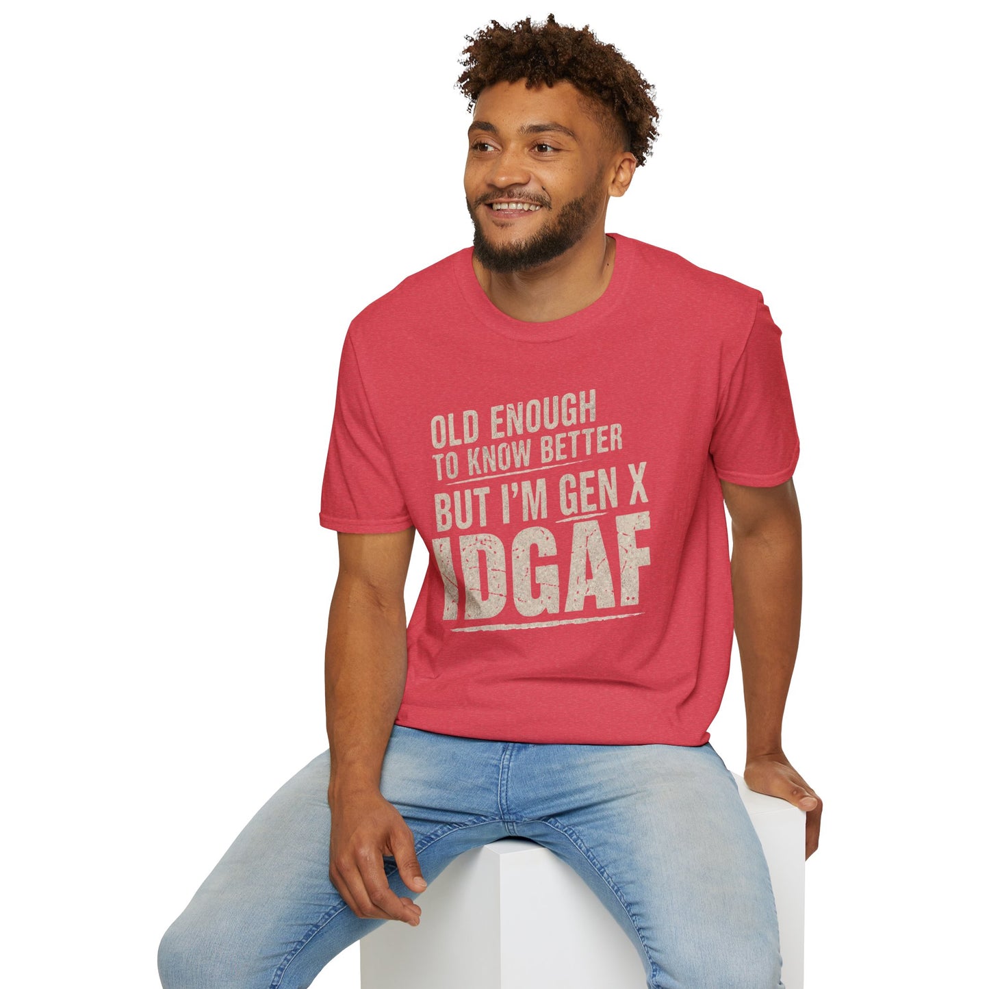 Gen X IDGAF  "Old Enough to Know Better" Tee