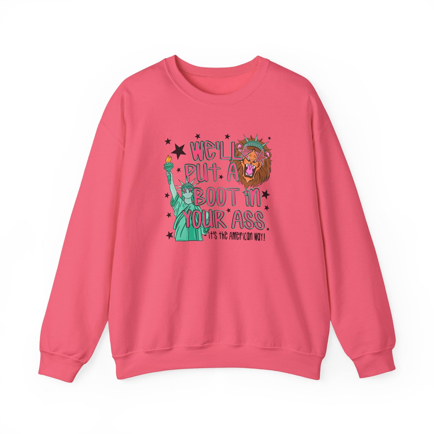 Crewneck Sweatshirt — “We’ll Put a Boot in Your Ass” Patriotic Statue of Liberty Design