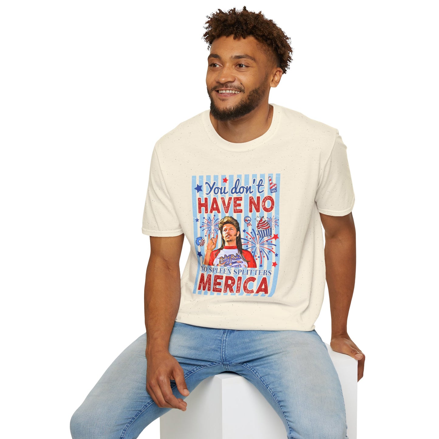 You Don't Have No 'Merica T-Shirt — Funny Patriotic 4th of July Tee